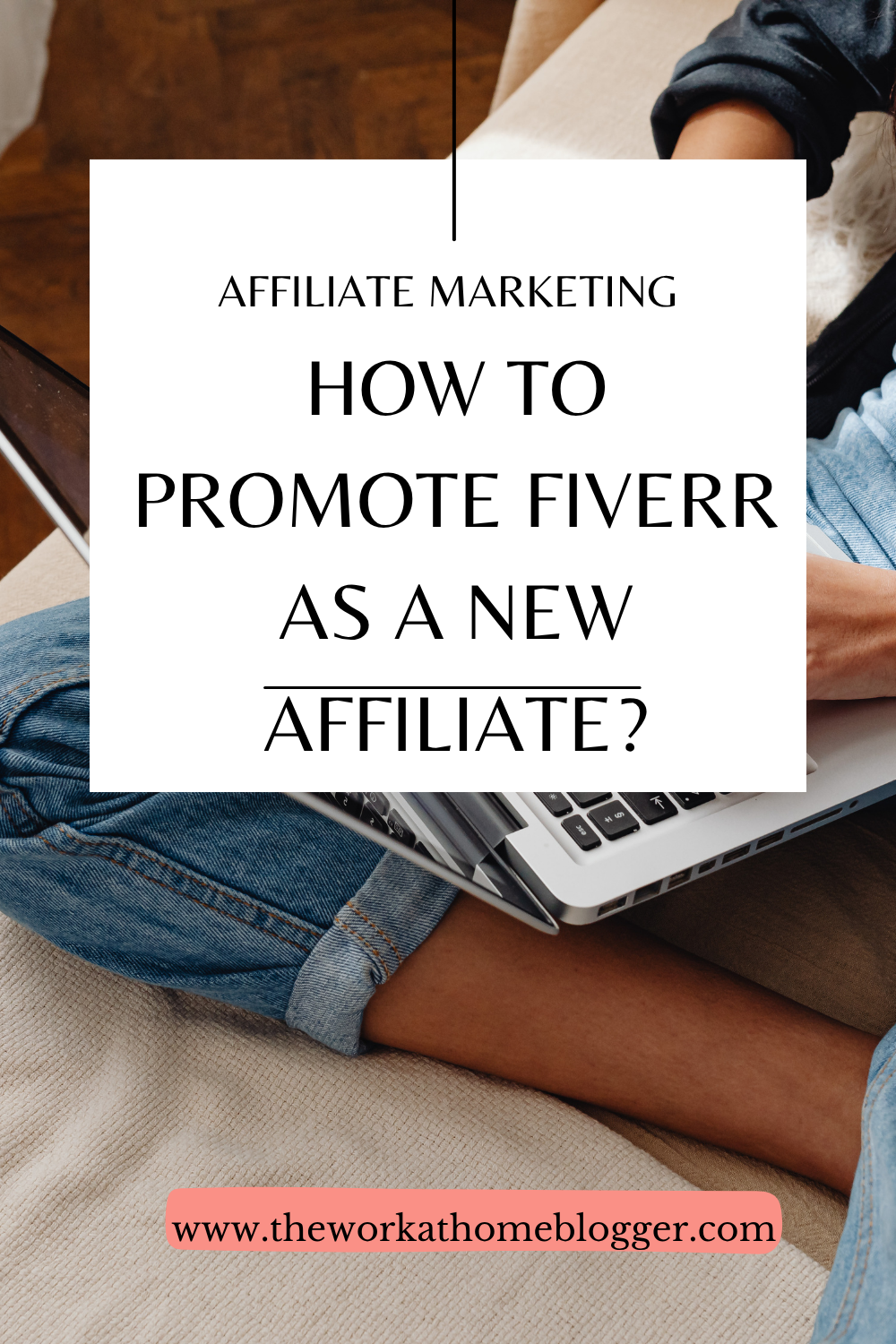 affiliate marketing: how to promote fiverr as a new affiliate 